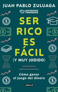 Libro - Ser Rico Es Fácil Y Muy Jodido, Juan Pablo Zuluaga