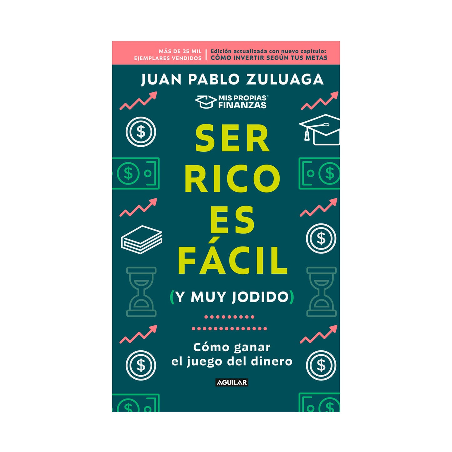 Libro - Ser Rico Es Fácil Y Muy Jodido, Juan Pablo Zuluaga